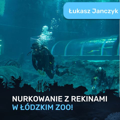 Jak wygląda praca nurka w Zoo w Łodzi? – Łukasz Janczyk