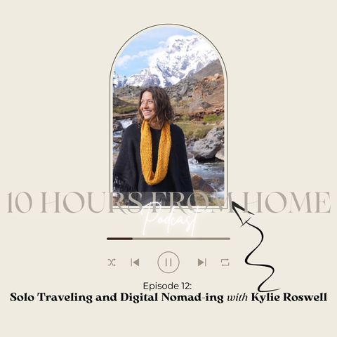 Solo Traveling & Digital Nomad-ing with Kylie Roswell