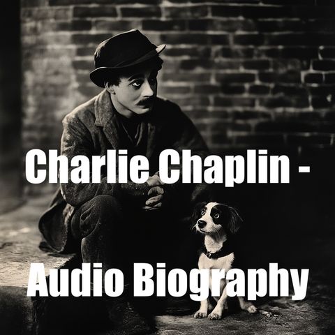 Charlie Chaplin - Audio Biography