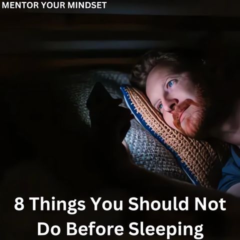 8 Things You Should Not Do Before Sleeping