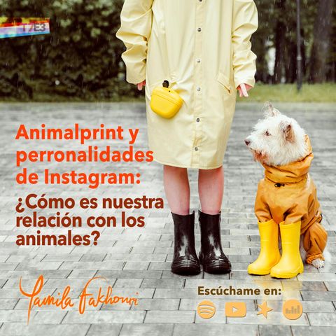 Animal Print y perronalidades de instagram: ¿Cómo es nuestra relación con los animales?