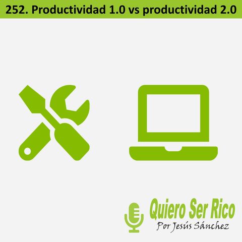 ⛏ 252. Productividad 1.0 y productividad 2.0
