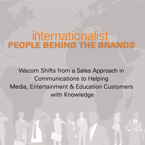 Wacom Shifts from a Sales Approach in Communications to Helping Media, Entertainment & Education Customers with Knowledge