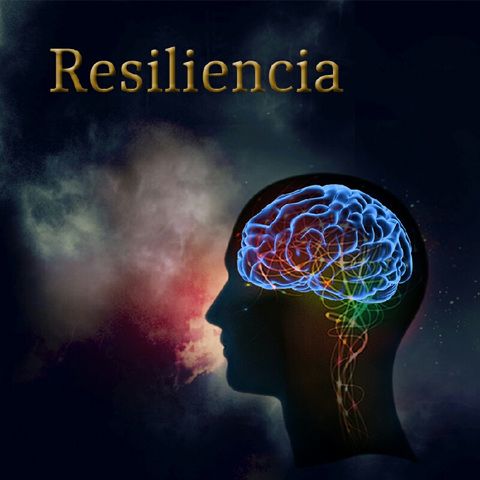 Qué es la Resiliencia: Factores que describen a una persona resiliente