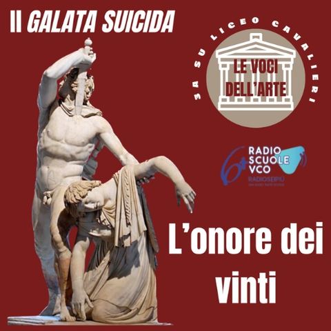 Le Voci dell'arte ep. 2 - Galata Suicida, L'onore dei vinti