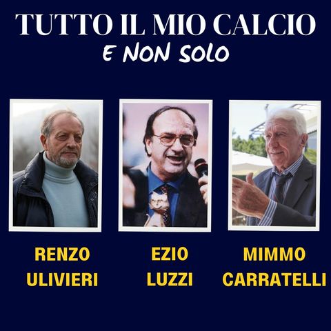 TUTTO IL CALCIO MINUTO PER MINUTO con RENZO ULIVIERI e MIMMO CARATELLI