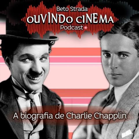 #32 | Vida e Obra de Charlie Chapplin