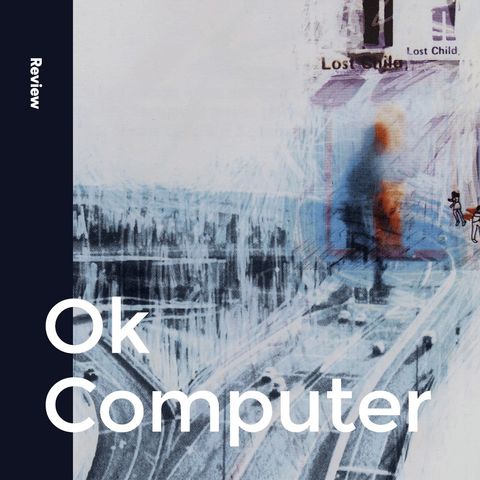 Album Review #59: Radiohead - Ok Computer