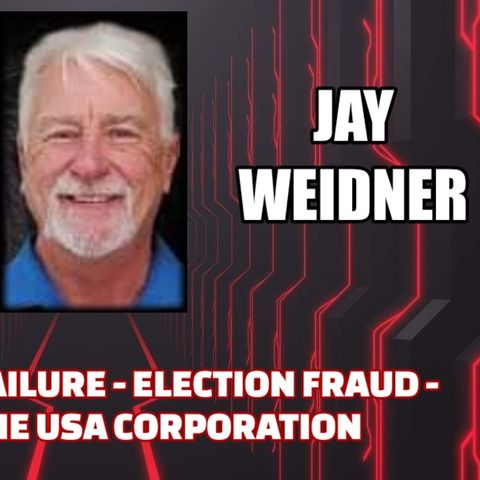 New World Failure - Election Fraud - Fall of The USA Corporation w/ Jay Weidner