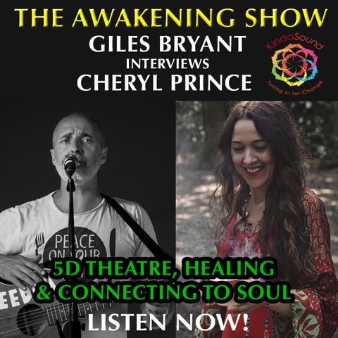 Awakening - Giles Bryant & Cheryl Prince - 5D Theatre, Healing & Connecting To Soul