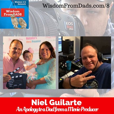 8 : Inspiration - An Apology to a Dad from a Movie Producer - Niel Guilarte
