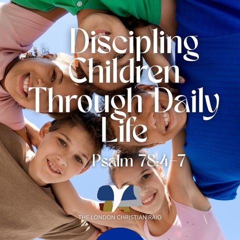 Discipling Children Through Daily Life