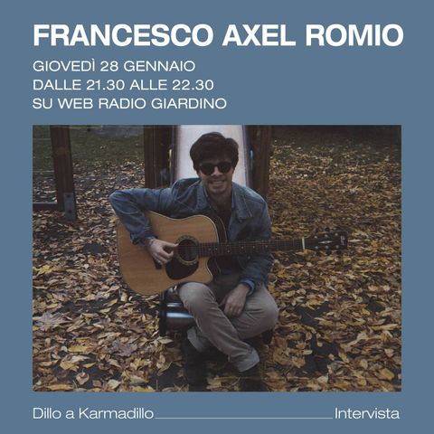 Francesco Axel Romio: tra musica popolare, jazz, bossa nova e... - Dillo a Karmadillo - s01e06