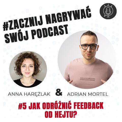 Jak odróżnić feedback od hejtu | Adrian Mortel | Zacznij nagrywać swój podcast #56