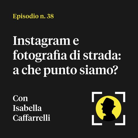Instagram e fotografia di strada: a che punto siamo? - con Isabella Vergara Caffarrelli