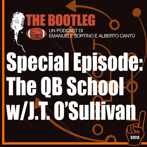 The Bootleg S02E13 - Special Episode (All-Eng) - The QB School w/ J.T. O'Sullivan