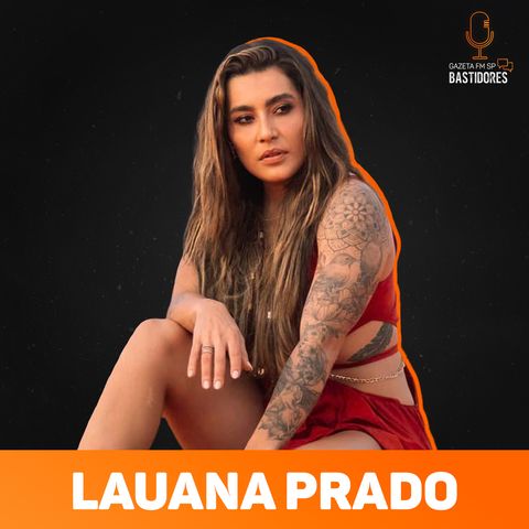 Lauana Prado: parceria com Dilsinho e Paula Fernandes | Corte - Gazeta FM SP