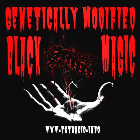 Genetically Modified Black Magic (7/29/25)