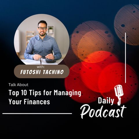 Futoshi Tachino's Top 10 Tips for Managing Your Finances