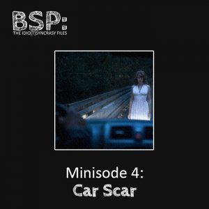 Minisode 4 – Car Scar