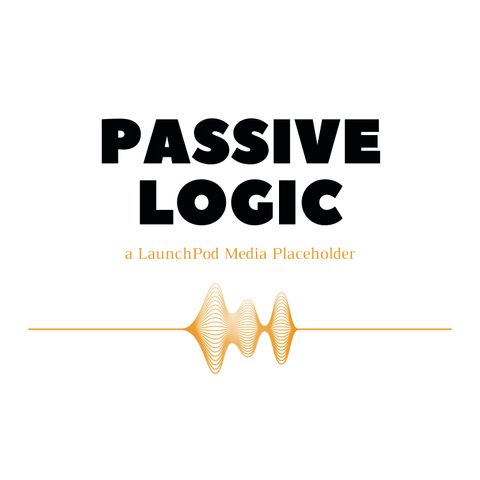 The PASSIVE LOGIC Podcast