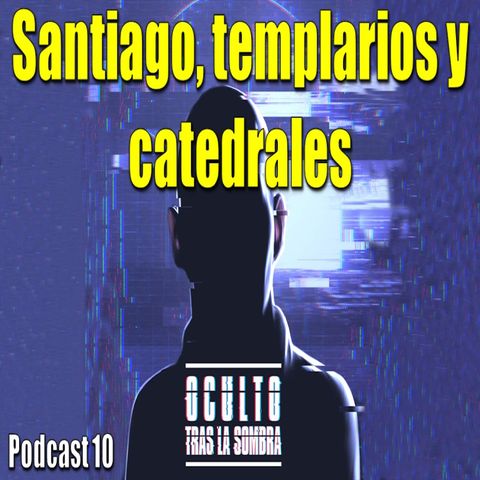 Santiago, catedrales y templarios.