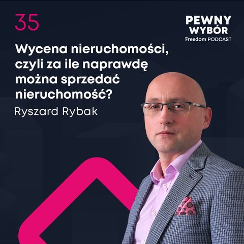 Pewny wybór 35. Wycena nieruchomości, czyli za ile naprawdę można sprzedać nieruchomość?