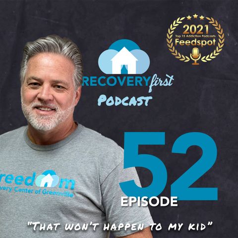 Episode 52 | “That won’t happen to my kid” | The #RecoveryFirst Podcast with Mike Todd