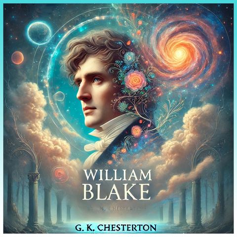 William Blake: Romantic Prophet - Audiobook by G. K. Chesterton - Section 9