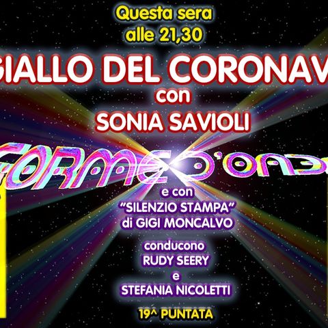 Forme d'Onda - Sonia Savioli - Il giallo del Coronavirus - 19^ puntata (18/03/2021)