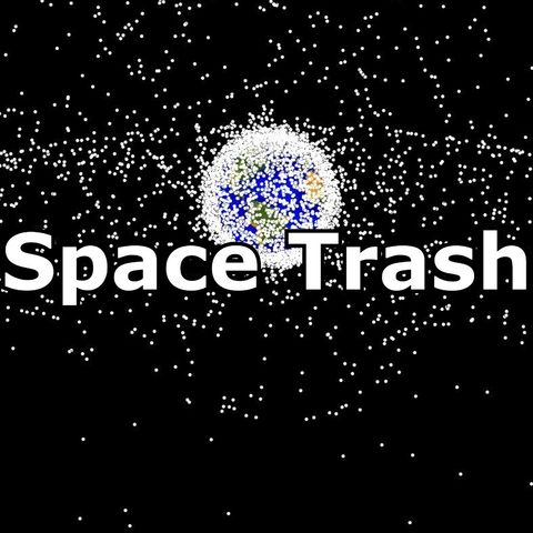 Space Trash: What is it and what can we do about it? Got any ideas?
