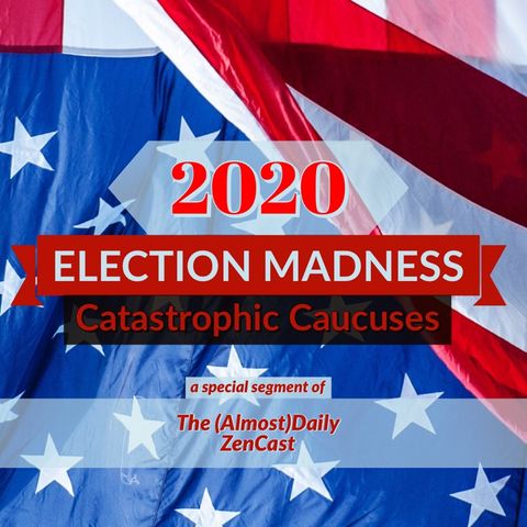 2020 Election Madness - Catastrophic Caucuses