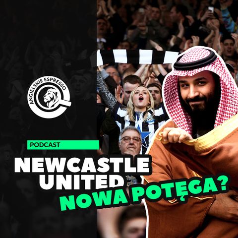 Newcastle nową potęgą w Premier League?