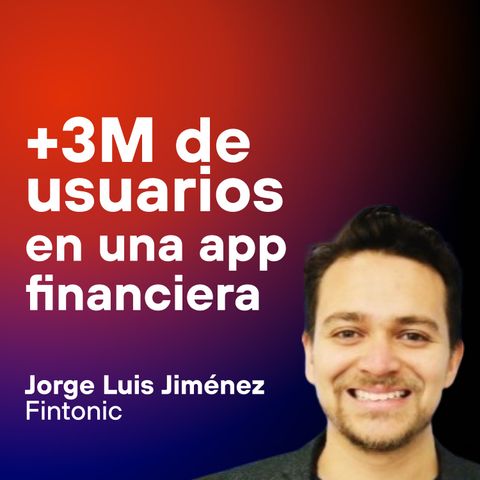 +3M de usuarios en una app financiera: el caso de Fintonic
