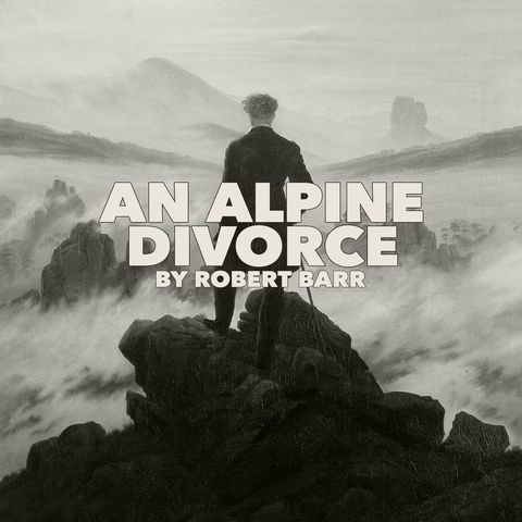 An Alpine Divorce by Robert Barr
