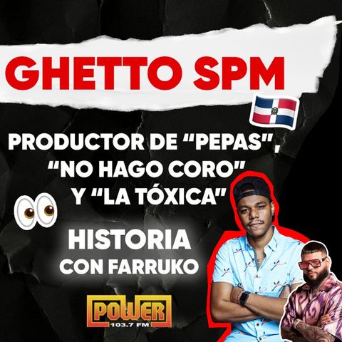 Ghetto SPM el productor dominicano de Pepas, La Tóxica y No hago Coro con Nadie de Farruko
