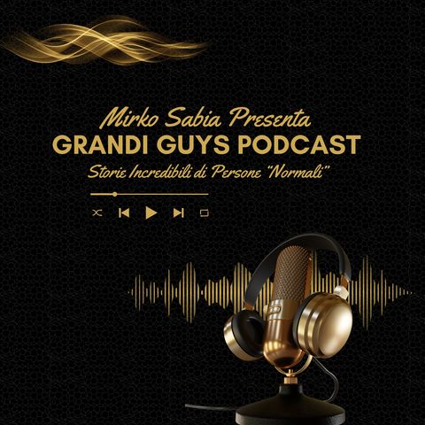 EP.2 | GRANDI GUYS PODCAST | ANDREA PELLEGRINI DA SALUMIERE A VENDITORE TOP APPASSIONATO DI TRADING