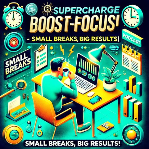 Mini-Breaks That Supercharge Focus & Productivity - Small Breaks, Big Results!