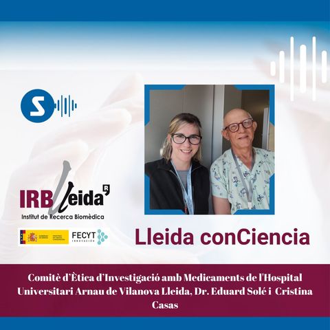 Lleida ConCiencia: conocemos el Comité Comité de Ética de investigación con medicamentos del Hospital Universitario Arnau de Vilanova