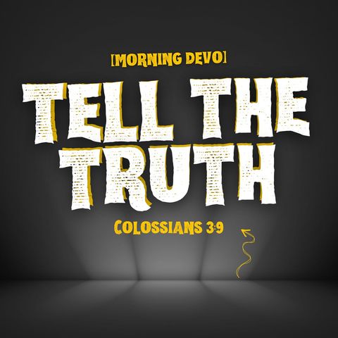 Tell the Truth [Morning Devo]