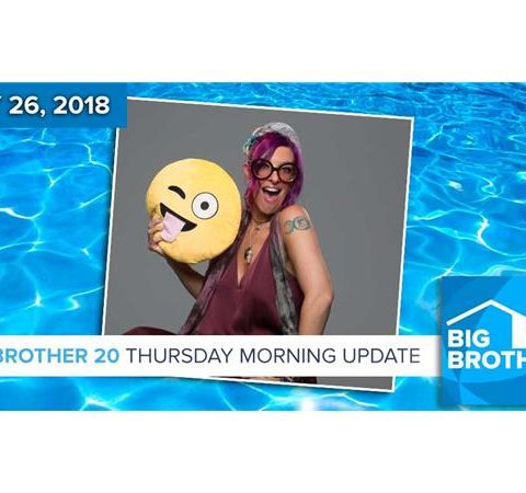 BB20 | Thursday Morning Live Feeds Update July 26