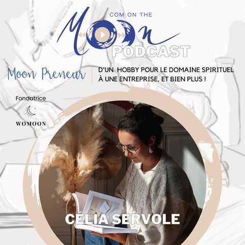 #MoonPreneur - D'un hobby pour le domaine spirituel à une entreprise, et bien plus ! Avec Célia, Fondatrice de Womoon