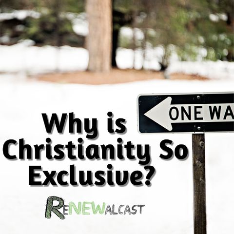Why is Christianity so Exclusive?