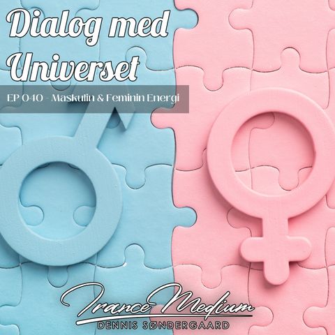 Dialog med Universet EP040 - Maskulin & Feminin Energi