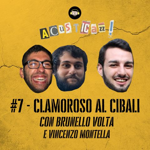 Clamoroso al Cibali - con Brunello Volta e Vincenzo Montella | #7