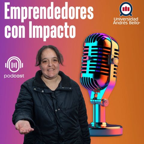 Emprendedores con Impacto T2 #13: Inclusión Social con Valeria Valdés