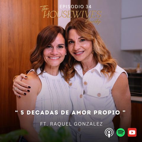 34. 5 Decadas de amor propio Ft. Raquel González