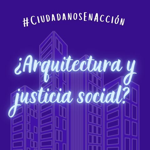 ¿Arquitectura y justicia social?