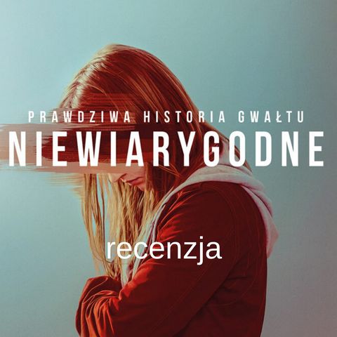 NIEWIARYGODNE - recenzja serialu