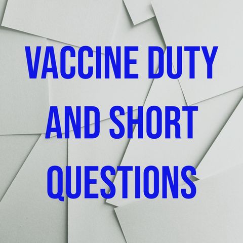 Vaccine Duty and Short Questions